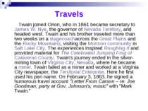 Travels Twain joined Orion, who in 1861 became secretary to James W. Nye, the...
