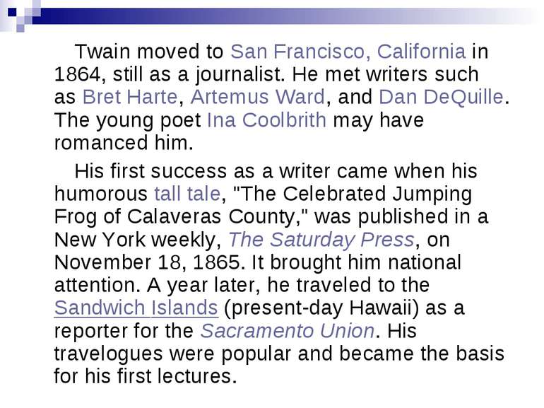 Twain moved to San Francisco, California in 1864, still as a journalist. He m...