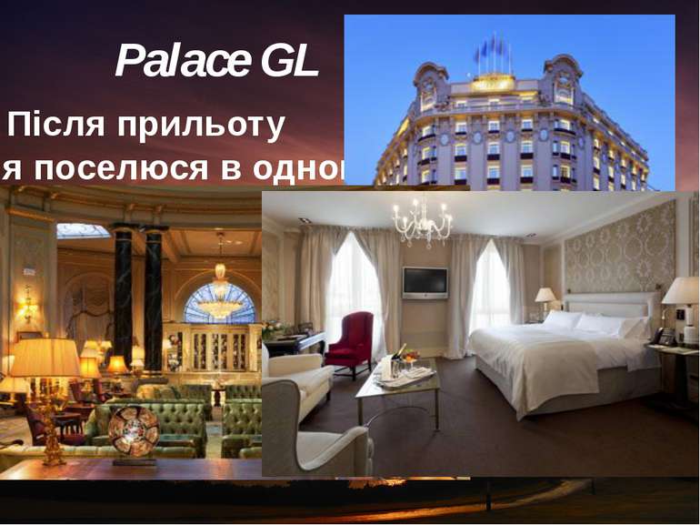 Palace GL Після прильоту я поселюся в одному із найкращих готелів Барселони –...