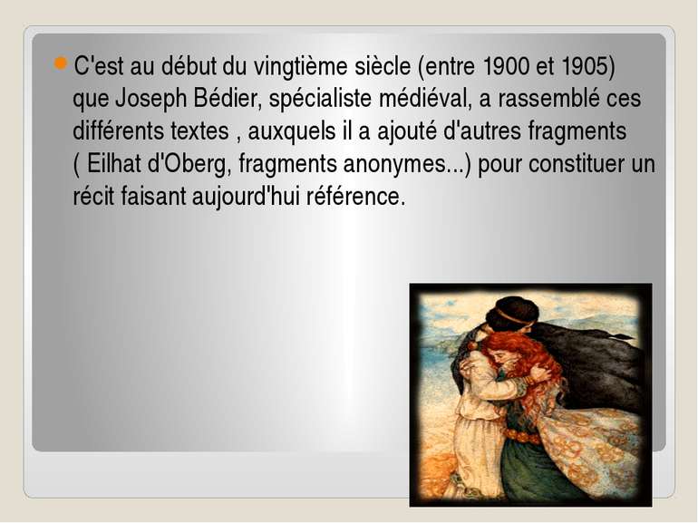 C'est au début du vingtième siècle (entre 1900 et 1905) que Joseph Bédier, sp...