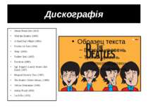 Дискографія Please Please Me (1963) With the Beatles (1963) A Hard Day's Nigh...