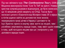 Під час світового туру The Confessions Tour у 2006 році Мадонна виконувала пі...