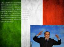 Сам Берлусконі називав своє переслідування політично вмотивованим і наслідком...
