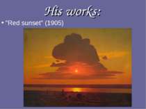 His works: "Red sunset" (1905)