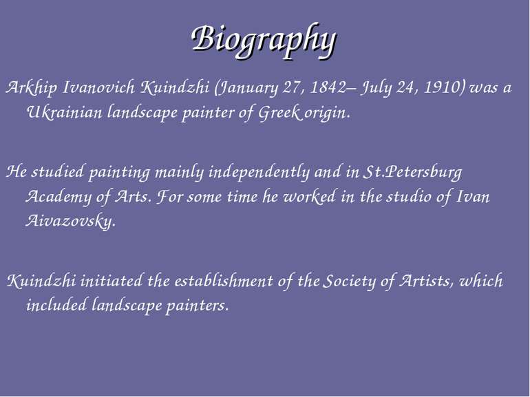 Biography Arkhip Ivanovich Kuindzhi (January 27, 1842– July 24, 1910) was a U...