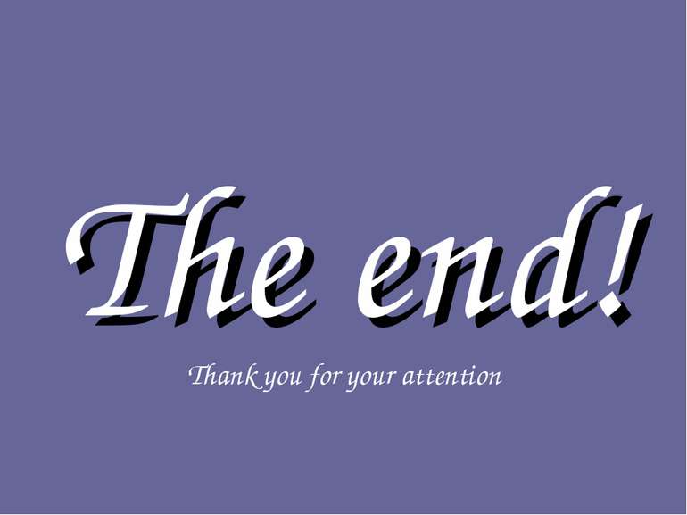 The end! Thank you for your attention
