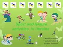 Sport and leisure activities in Ukraine Presentation made by: Vladyslav Sokol...