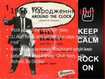 1955. Народження року “Rock around the clock” Bill Haley DJ Alan Freed вперше...