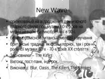 New Wave орієнтований на відродження домінуючого гітарного стилю поп-музики 6...