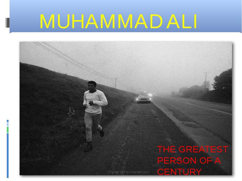 MUHAMMAD ALI THE GREATEST PERSON OF A CENTURY