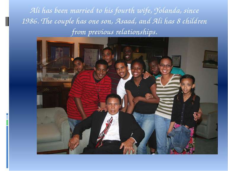 Ali has been married to his fourth wife, Yolanda, since 1986. The couple has ...