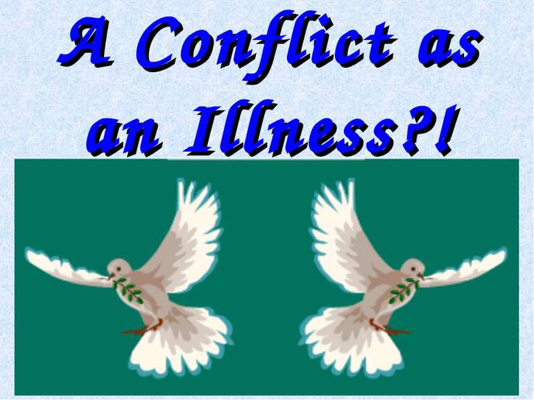 A Conflict as an Illness?!