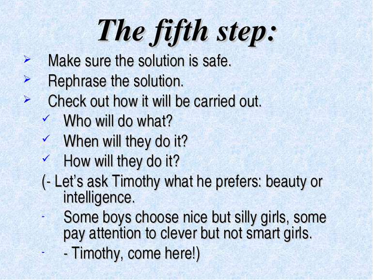 The fifth step: Make sure the solution is safe. Rephrase the solution. Check ...