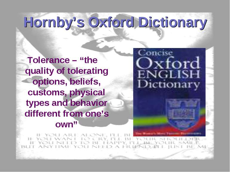 Hornby’s Oxford Dictionary Tolerance – “the quality of tolerating options, be...