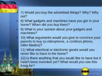 7) Would you buy the advertised things? Why? Why not? 8) What gadgets and mac...