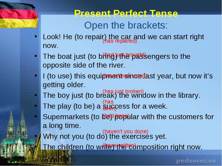 Present Perfect Tense Open the brackets: Look! He (to repair) the car and we ...