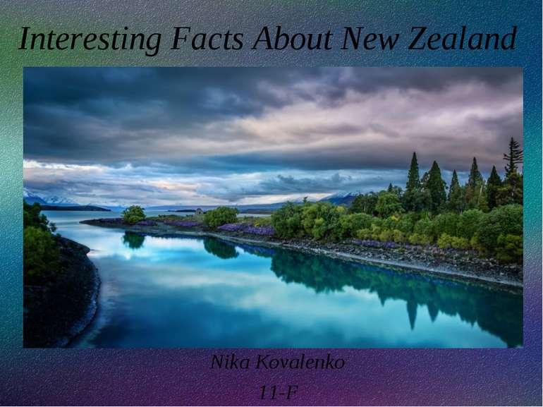 Interesting Facts About New Zealand Nika Kovalenko 11-F