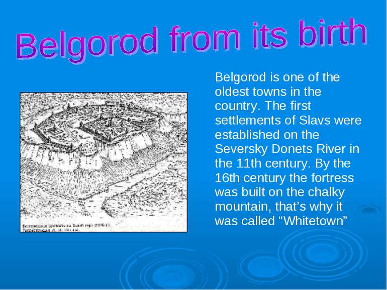 Belgorod is one of the oldest towns in the country. The first settlements of ...