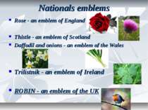 Nationals emblems Rose - an emblem of England Thistle - an emblem of Scotland...