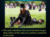 The goth subculture has survived much longer than others of the same era, and...