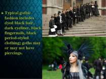 Typical gothic fashion includes dyed black hair, dark eyeliner, black fingern...
