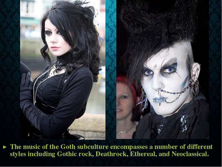 The music of the Goth subculture encompasses a number of different styles inc...