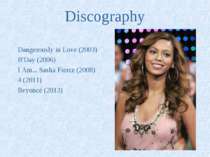 Discography Dangerously in Love (2003) B'Day (2006) I Am... Sasha Fierce (200...