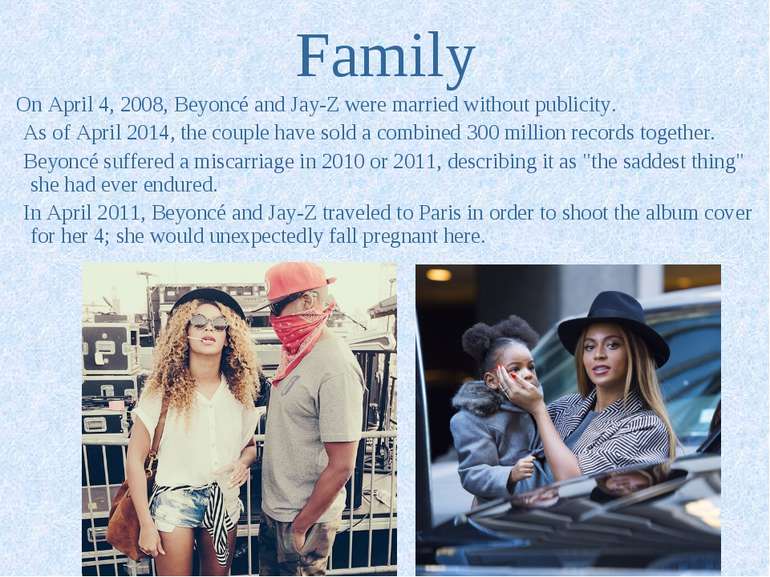 Family On April 4, 2008, Beyoncé and Jay-Z were married without publicity. As...