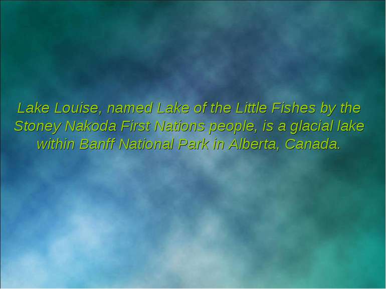 Lake Louise, named Lake of the Little Fishes by the Stoney Nakoda First Natio...