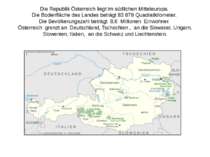 Die Republik Österreich liegt im südlichen Mitteleuropa. Die Bodenfläche des ...