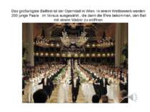 Das großartigste Ballfest ist der Opernball in Wien. In einem Wettbewerb werd...