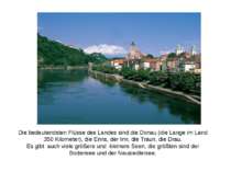 Die bedeutendsten Flüsse des Landes sind die Donau (die Lange im Land 350 Kil...