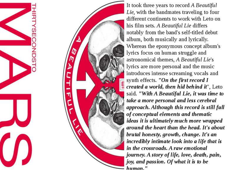 It took three years to record A Beautiful Lie, with the bandmates traveling t...
