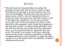 RULES The ball must be returned before it touches the ground a second time, t...