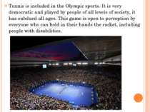 Tennis is included in the Olympic sports. It is very democratic and played by...