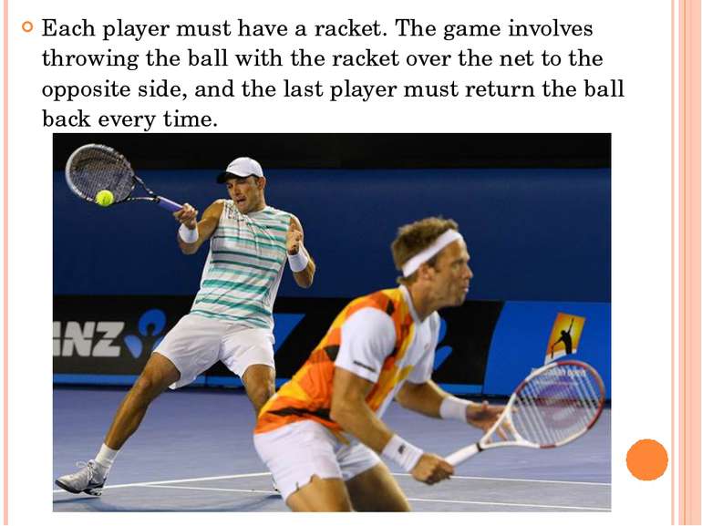 Each player must have a racket. The game involves throwing the ball with the ...