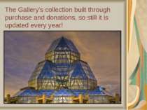 The Gallery's collection built through purchase and donations, so still it is...