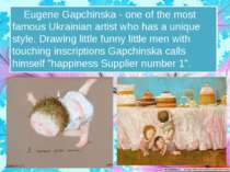 Eugene Gapchinska - one of the most famous Ukrainian artist who has a unique ...