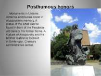 Posthumous honors Monuments in Ukraine, Armenia and Russia stand in Aivazovsk...