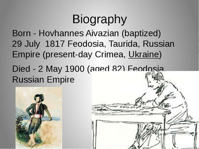 Biography Born - Hovhannes Aivazian (baptized) 29 July  1817 Feodosia, Taurid...
