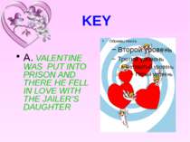 KEY A. VALENTINE WAS PUT INTO PRISON AND THERE HE FELL IN LOVE WITH THE JAILE...