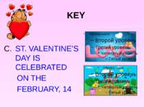 KEY ST. VALENTINE’S DAY IS CELEBRATED ON THE FEBRUARY, 14