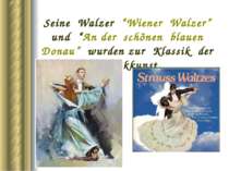 Seine Walzer “Wiener Walzer” und “An der schönen blauen Donau” wurden zur Kla...