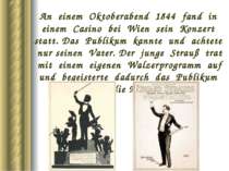An einem Oktoberabend 1844 fand in einem Casino bei Wien sein Konzert statt. ...