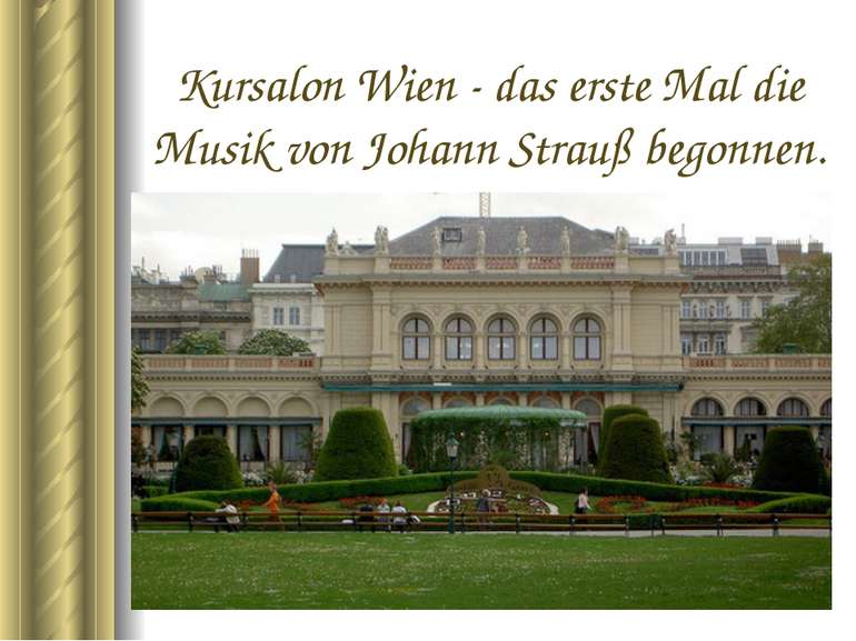 Kursalon Wien - das erste Mal die Musik von Johann Strauß begonnen.
