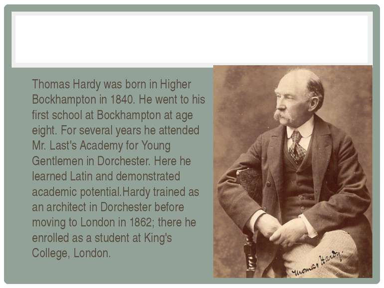 Thomas Hardy was born in Higher Bockhampton in 1840. Нe went to his first sch...