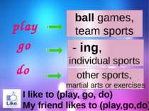 play go do ball games, team sports - ing, individual sports other sports, mar...