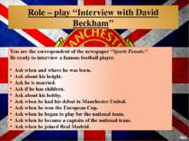 Role – play “Interview with David Beckham” You are the correspondent of the n...