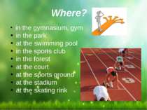 Where? in the gymnasium, gym in the park at the swimming pool in the sports c...