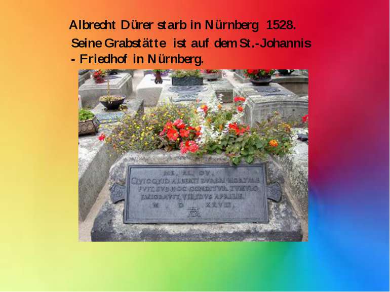 Seine Grabstätte  ist auf dem St.-Johannis - Friedhof in Nürnberg. Albrecht D...